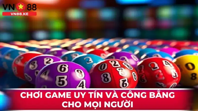 Chơi game uy tín và công bằng cho mọi người